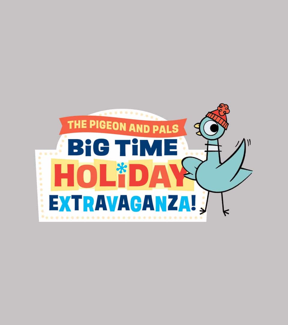 The Pigeon and Pals Big Time Holiday Extravaganza!